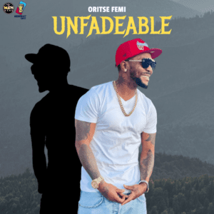 Oritse Femi - Unfadeable ( mp3/Zip Download) | Jamnet