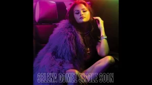 Selena Gomez-Single Soon Mp3 Audio Download