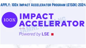 APPLY: 100x Impact Accelerator Program (£150K) 2024