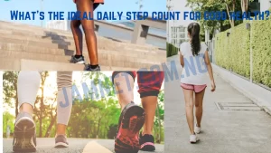 What's the ideal daily steps count for good health?