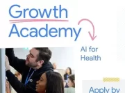 APPLY NOW for Google for Startups Growth Academy: AI for Health 2024 Google for Startups Growth Academy