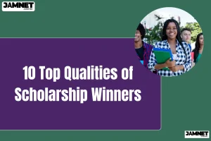 10 Top Qualities of Scholarship Winners