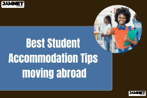 Best Student Accommodation Tips moving abroad