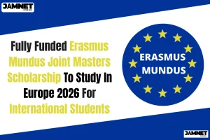 Fully Funded Erasmus Mundus Joint Masters Scholarship To Study In Europe 2026 For International Students