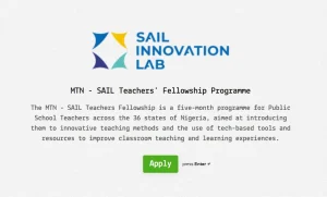 Discover the MTN SAIL Teachers Fellowship Programme, a five-month initiative by MTN Nigeria designed to empower public school teachers with innovative teaching methods and technology. Learn about eligibility and how to apply for this life-changing fellowship.