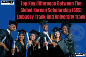 Top Key Difference Between The Global Korean Scholarship (GKS) Embassy Track And University track