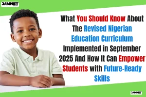 What You Should Know About The Revised Nigerian Education Curriculum Implemented in September 2025 And How It Can Empower Students with Future-Ready Skills