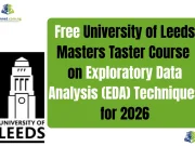 Free University of Leeds Masters Taster Course: Learn Exploratory Data Analysis (EDA) Techniques for 2026 Free University of Leeds Masters Taster Course Learn Exploratory Data Analysis (EDA) Techniques for 2026