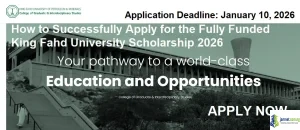 How to Successfully Apply for the Fully Funded King Fahd University Scholarship 2026