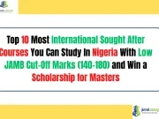 Top 10 Most International Sought After Courses You Can Study In Nigeria With Low JAMB Cut-Off Marks (140–180) and Win a Scholarship for Masters Top 10 Most International Sought After Courses You Can Study In Nigeria With Low JAMB Cut-Off Marks (140–180) and Win a Scholarship for Masters
