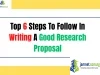 Top 6 Steps To Follow In Writing A Good Research Proposal Top 6 Steps To Follow In Writing A Good Research Proposal