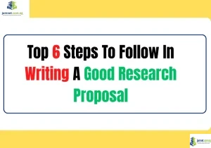 Top 6 Steps To Follow In Writing A Good Research Proposal