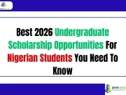 Best 2026 Undergraduate Scholarship Opportunities For Nigerian Students You Need To Know Best 2026 Undergraduate Scholarship Opportunities For Nigerian Students You Need To Know