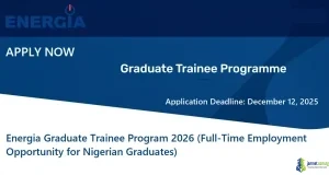 Energia Graduate Trainee Program 2026 (Full-Time Employment Opportunity for Nigerian Graduates)