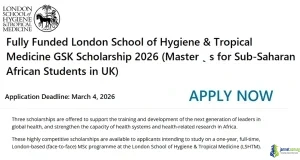 Fully Funded London School of Hygiene & Tropical Medicine GSK Scholarship 2026 (Master’s for Sub-Saharan African Students in UK)