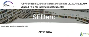 Fully Funded SEDarc Doctoral Scholarships UK 2026 (£22,780 Stipend PhD for International Students)