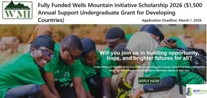 Fully Funded Wells Mountain Initiative Scholarship 2026 (1,500 Annual Support Undergraduate Grant for Developing Countries)