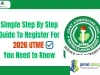 Simple Step By Step Guide To Register For 2026 UTME You Need to Know