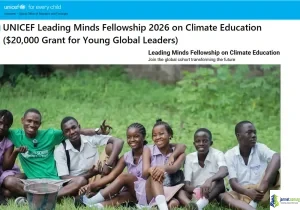 UNICEF Leading Minds Fellowship 2026 on Climate Education ( 20,000 Grant for Young Global Leaders)