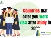 Countries that offer you work visa after study in 2026