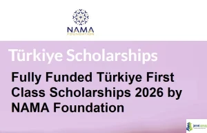 Fully Funded Türkiye First Class Scholarships 2026 by NAMA Foundation