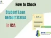 How to Check Student Loan Default Status in USA