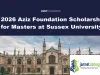 2026 Aziz Foundation Scholarship for Masters at Sussex University