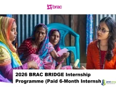2026 BRAC BRIDGE Internship Programme (Paid 6-Month Internship)