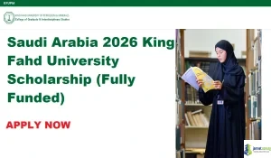 Saudi Arabia 2026 King Fahd University Scholarship (Fully Funded)