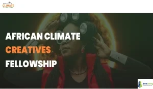 2026 African Climate Creatives Fellowship for climate advocates