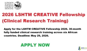 2026 LSHTM CREATIVE Fellowship (Clinical Research Training)