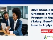 2026 Stanbic Bank Graduate Trainee Program in Uganda (Salary, Benefits & How to Apply) 2026 Stanbic Bank Graduate Trainee Program in Uganda (Salary, Benefits & How to Apply)