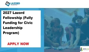 2027 Lazord Fellowship (Fully Funding for Civic Leadership Program)