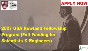 2027 USA Rowland Fellowship Program (Full Funding for Scientists & Engineers)