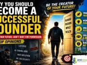 Why You Should Become a Successful Founder (Top Opinions) Why You Should Become a Successful Founder (Top Opinions)