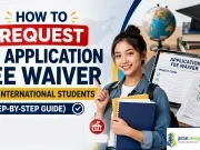 How to Request an Application Fee Waiver for International Students (Step-by-Step Guide) How to Request an Application Fee Waiver for International Students (Step-by-Step Guide)